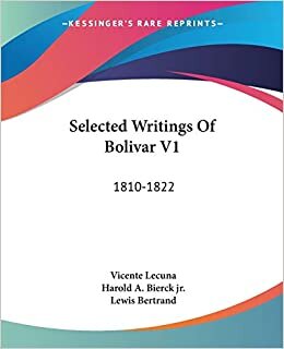 Selected Writings Of Bolivar V1: 1810-1822