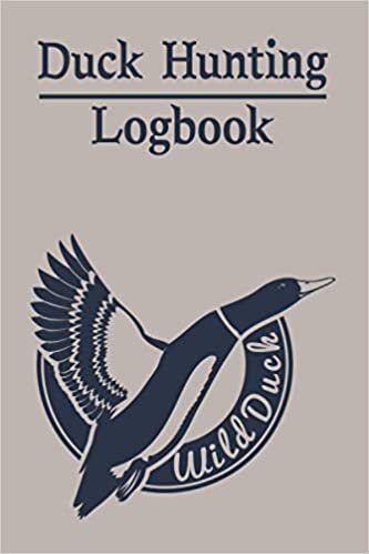 Duck Hunting Log Book: Waterfowl Log Book Journal to Record Hunting Sessions - Duck Hunting Expeditions with prompts for Date, Time, Weather, Season, Species, Location, Terrain, and More