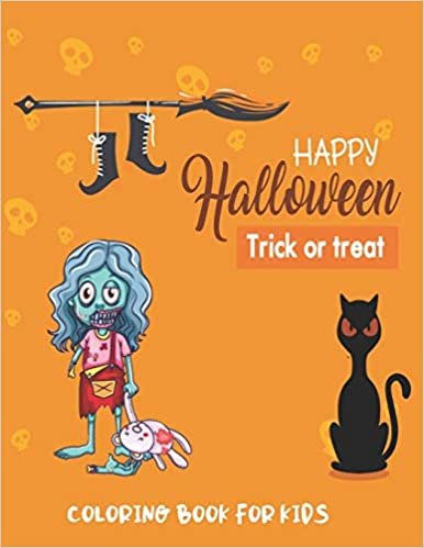 Happy Halloween Trick or Treat Coloring Book for Kids: Spookiest Holiday with Tremendous Assortment of Coloring pages with Halloween Character such as Tombstone, Unicorn, Dracula, Bat and many more.