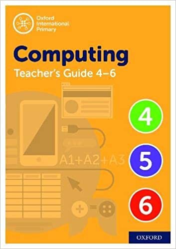 Computing Teacher Guide (Level 4-6): Oxford International Primary Computing