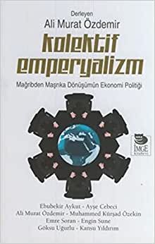 Kolektif Emperyalizm: Mağribden Maşrıka Dönüşümün Ekonomi Politiği