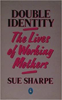 Double Identity: Lives of Working Mothers (Pelican S.)