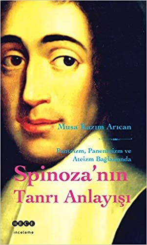Spinoza'nın Tanrı Anlayışı: Panteizm, Panenteizm ve Ateizm Bağlamında