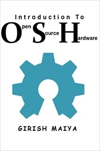 Introduction to Open Source Hardware (OSH Series, Band 3): Volume 3