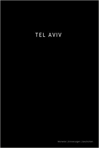 Tel Aviv: Liniertes Journal auf 110 Seiten | Momente Erinnerungen Geschichten | Geschenkidee für Reisende und Abenteurer