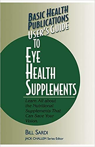 User's Guide to Eye Health Supplements (Basic Health Publications Series) (Basic Health Publications User's Guide) indir