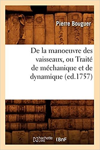 P., B: La Manoeuvre Des Vaisseaux, Ou Traité de Méchanique E (Savoirs Et Traditions) indir