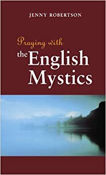 Praying with the English Mystics