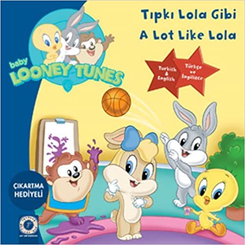 Tıpkı Lola Gibi - A Lot Like Lola: Baby Looney Tunes Çıkartma Hediyeli