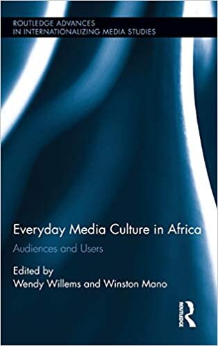 Everyday Media Culture in Africa: Audiences and Users (Routledge Advances in Internationalizing Media Studies)