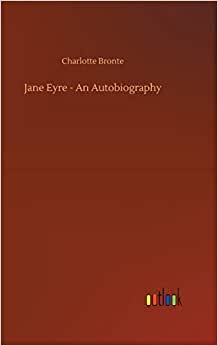 Jane Eyre - An Autobiography