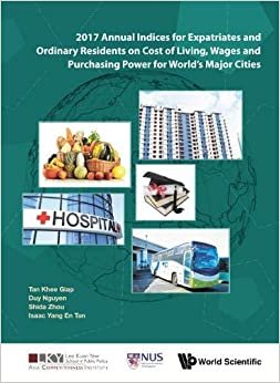 2017 Annual Indices For Expatriates And Ordinary Residents On Cost Of Living, Wages And Purchasing Power For World's Major Cities