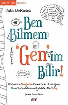 Ben Bilmem Gen'im Bilir: Herkes İçin Genetik Gözlerinizin Renginden Ömrünüzün Uzunluğuna, Genetik Özelliklerinize Aydınlatıcı bir Bakış indir