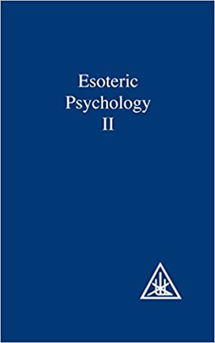 Esoteric Psychology Vol II: Esoteric Psychology Vol 2 (A Treatise on the Seven Rays)