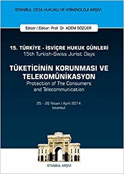 15. Türkiye - İsviçre Hukuk Günleri: Tüketicinin Korunması ve Telekomünikasyon: İstanbul Ceza Hukuku ve Kriminoloji Arşivi