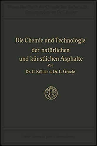 Die Chemie und Technologie der Natürlichen und Künstlichen Asphalte (German Edition)