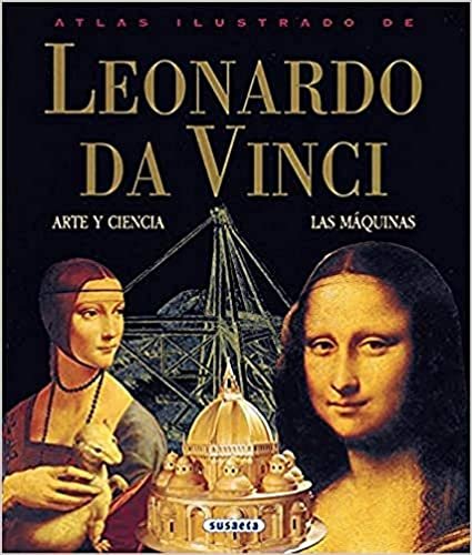 Atlas Ilustrado de Leonardo Da Vinci: Arte y Ciencia, Las Maquinas indir