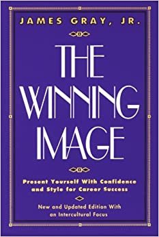 The Winning Image: Present Yourself With Confidence and Style for Career Success indir