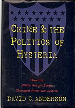 Crime and the Politics of Hysteria:: How the Willie Horton Story Changed American Justice indir