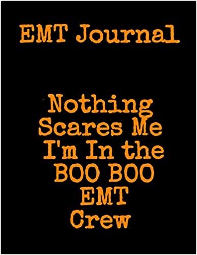 EMT Journal: Nothing Scares Me I'm In the BOO BOO EMT Crew