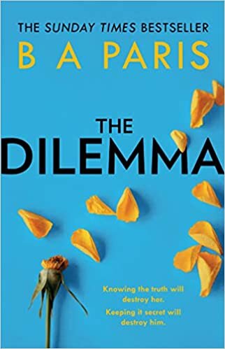 The Dilemma: The New Thrilling Drama from Sunday Times, Million-Copy, Number 1 Bestselling Author, B A Paris