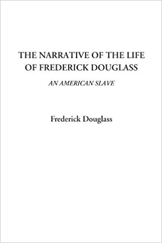 The Narrative of the Life of Frederick Douglass (An American Slave)