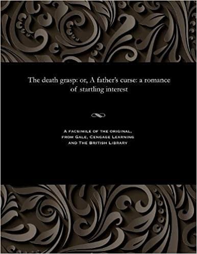 The Death Grasp: Or, a Father's Curse: A Romance of Startling Interest indir