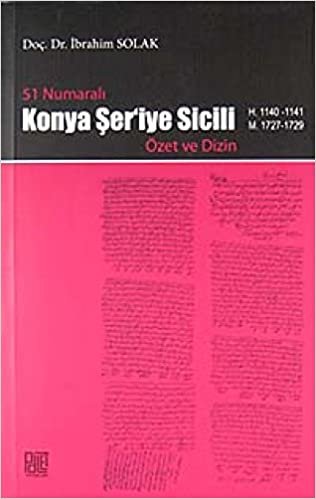 51 Numarali Konya Ser'iye Sicili Özet ve Dizin (H. 1140-1141 M.1727-1729)