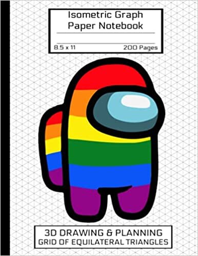 Among Us Isometric Graph Paper Notebook: Awesome LGBTQ+ Book/Rainbow WHITE Colorful Crewmate Character/Sus Imposter Memes Trends For Gamers Teens & ... Inch/GLOSSY/Soft Cover 8.5" x 11" 200 Pages indir