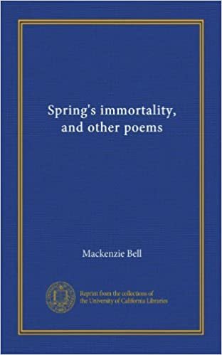 Spring's immortality, and other poems