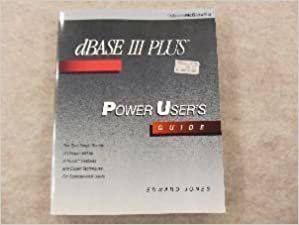 dBASE III Plus: Power User's Guide