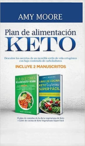 Plan de alimentación Keto: Incluye 2 Manuscritos El plan de comidas de la dieta vegetariana de Keto + Libro de cocina de Keto Vegetariano Súper Fácil ... con bajo contenido de carbohidratos indir