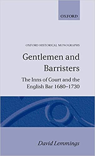 Gentlemen and Barristers The Inns of Court and the English Bar 1680-1730 (Oxford Historical Monographs)
