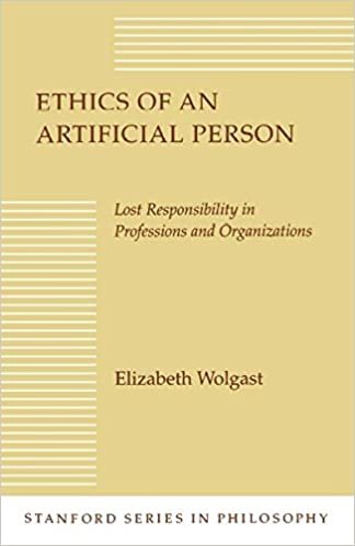 Ethics of an Artificial Person: Lost Responsibility in Professions and Organizations (Stanford Series in Philosophy)