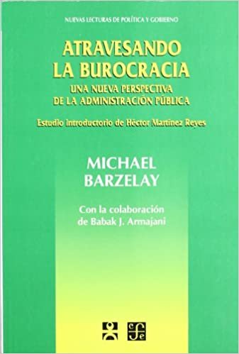 Atravesando La Burocracia: Una Nueva Perspectiva de La Administracion Publica (Administracin)