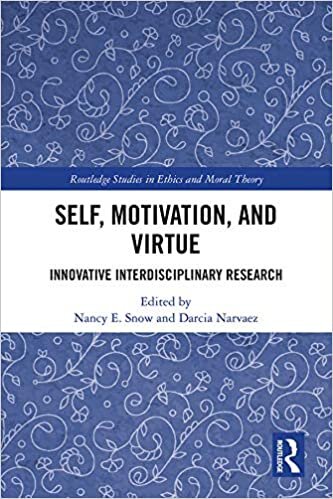 Self, Motivation, and Virtue: Innovative Interdisciplinary Research (Routledge Studies in Ethics and Moral Theory)
