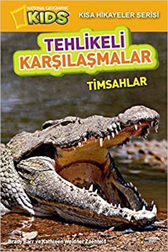 National Geographic Kids Tehlikeli Karşılaşmalar Timsahlar