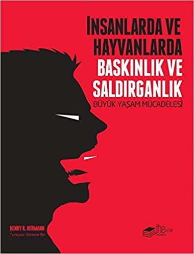 İnsanlarda ve Hayvanlarda Baskınlık ve Saldırganlık: Büyük Yaşam Mücadelesi