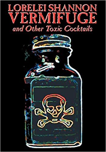 Vermifuge: And Other Toxic Cocktails