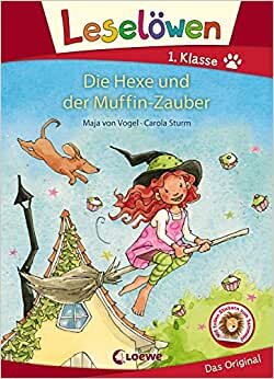 Leselöwen 1. Klasse - Die Hexe und der Muffin-Zauber: Erstlesebuch für Kinder ab 6 Jahre