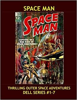 Space Man: Exciting Outer Space Stories From Issues #2-7 -- All Stories - No Ads