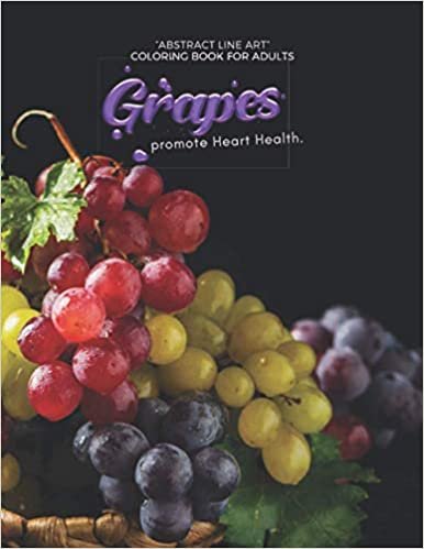 Grapes promote Heart Health: "ABSTRACT LINE ART" Coloring Book for Adults, Large 8.5"x11", Ability to Relax, Brain Experiences Relief, Lower Stress ... Thoughts Expelled, Achieve Mindfulness indir