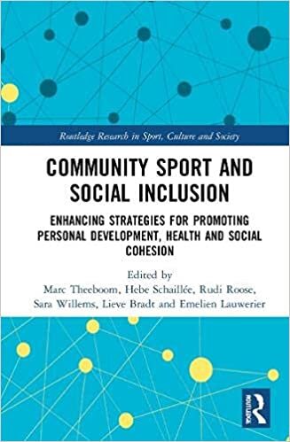 Community Sport and Social Inclusion: Strategies for Promoting Personal Development, Health and Social Cohesion (Routledge Research in Sport, Culture and Society)