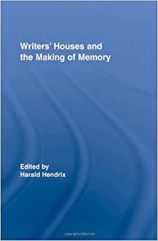 Writers' Houses and the Making of Memory (Routledge Research in Cultural and Media Studies)