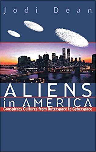 Aliens in America: Conspiracy Cultures from Outerspace to Cyberspace