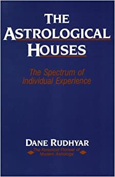 The Astrological Houses: The Spectrum of Individual Experience