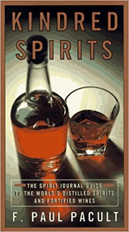 Kindred Spirits: The Spirit Journal Guide to the World's Distilled Spritis and Fortified Wines