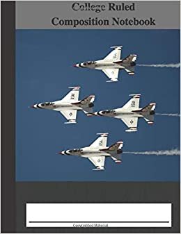 College Ruled Composition Notebook: 7.5" x 9.75" 100 Pages with USAF Thunderbirds on Cover