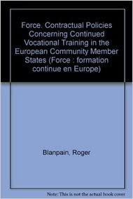 Force. Contractual Policies Concerning Continued Vocational Training in the European Community Member States (Force : formation continue en Europe)