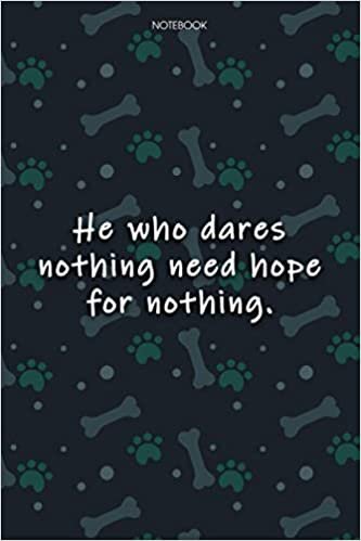 Lined Notebook Journal Cute Dog Cover He who dares nothing need hope for nothing: Monthly, Journal, Agenda, Journal, Over 100 Pages, 6x9 inch, Notebook Journal, Journal indir